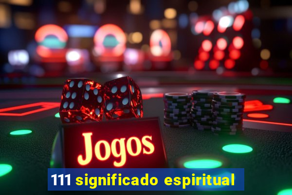 111 significado espiritual